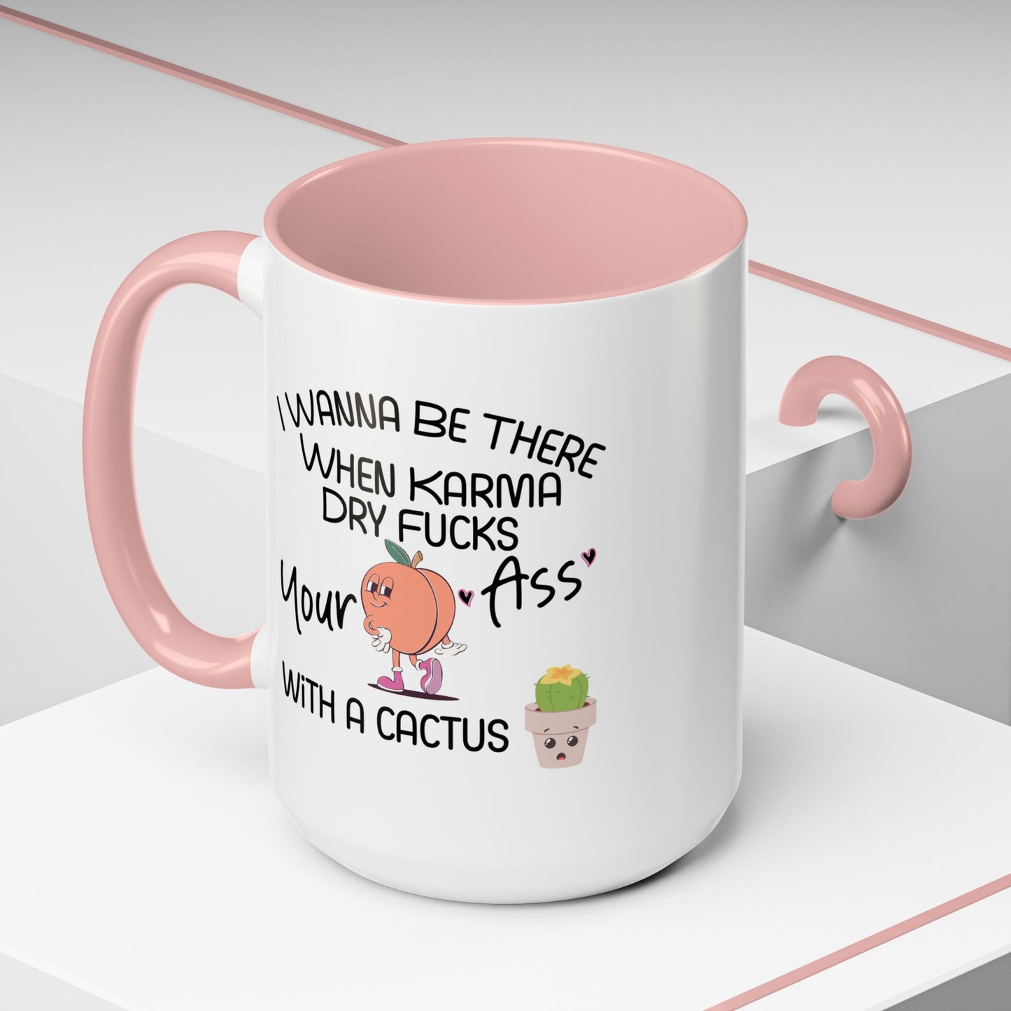 Adult Mug - I Wanna Be There When Karma