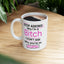 Adult Humor - Stop Asking Why I'm a Bitch