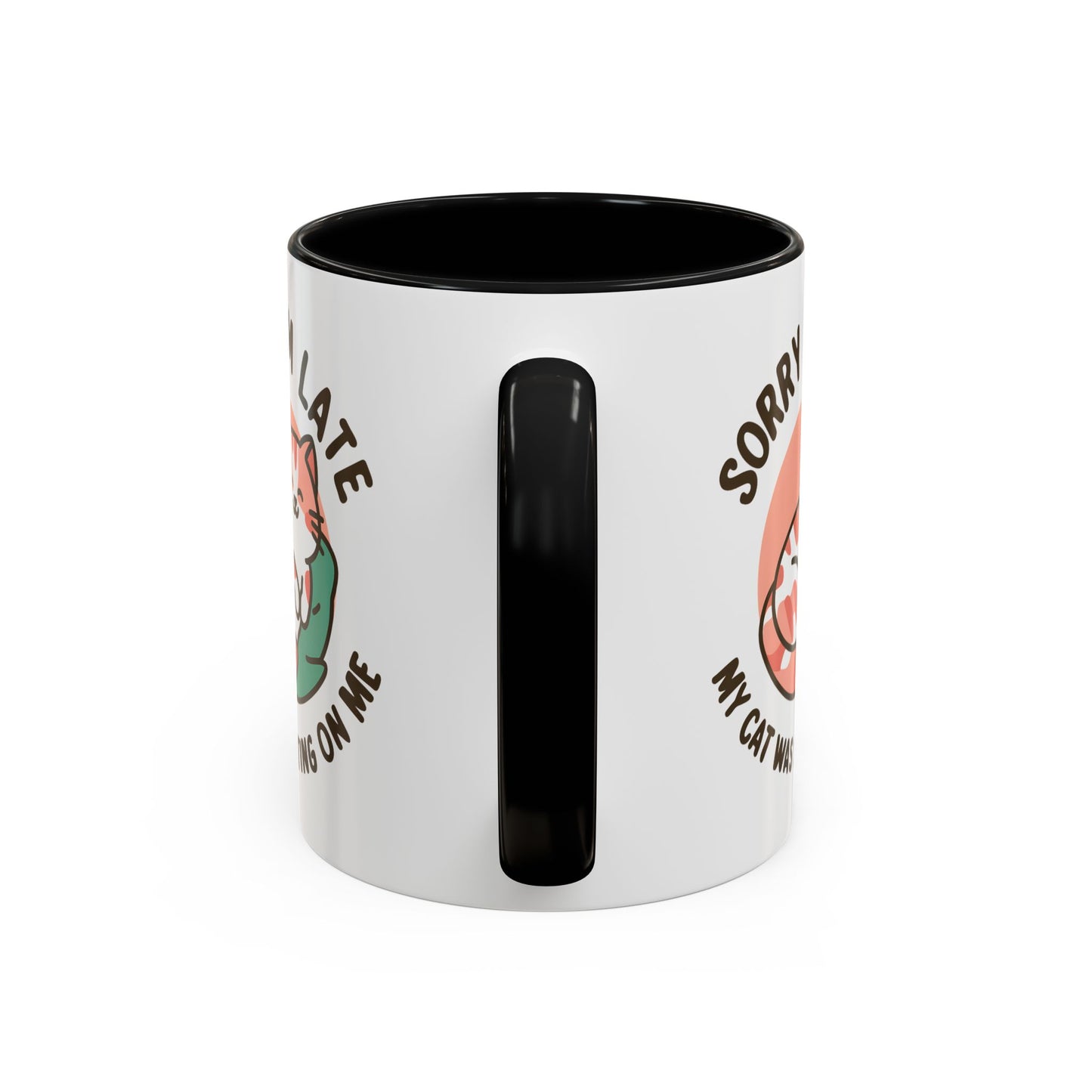 Humor Mug - Sorry I'm Late My Cat Was Sitting on Me