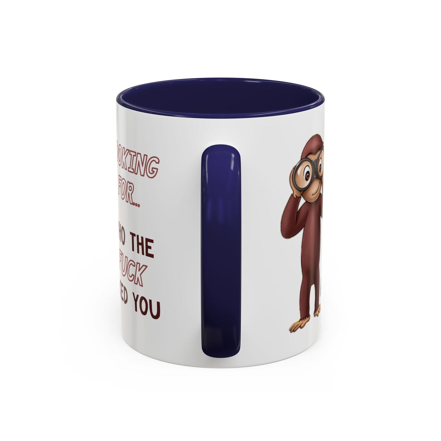Adult Mug - Looking For Who The Fuck Asked You