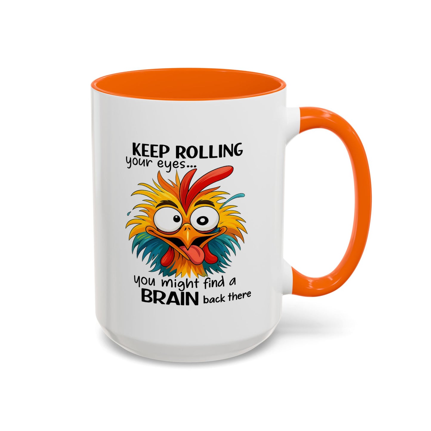 Humor Mug - Keep Rolling Your Eyes