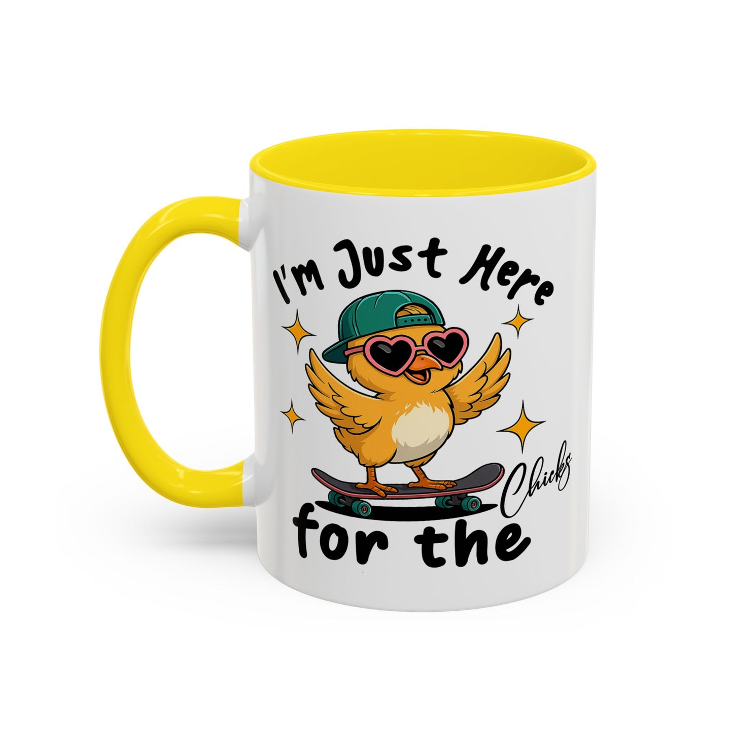 Humor Mug - I'm Just Here For The Chicks