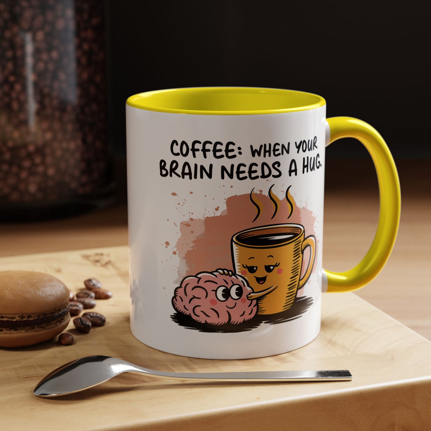 Humor Mug - Coffee When Your Brain Needs a Hug