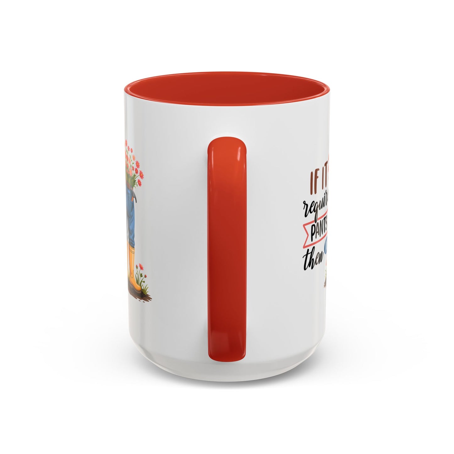 Humor Mug - If It Requires Pants Then No
