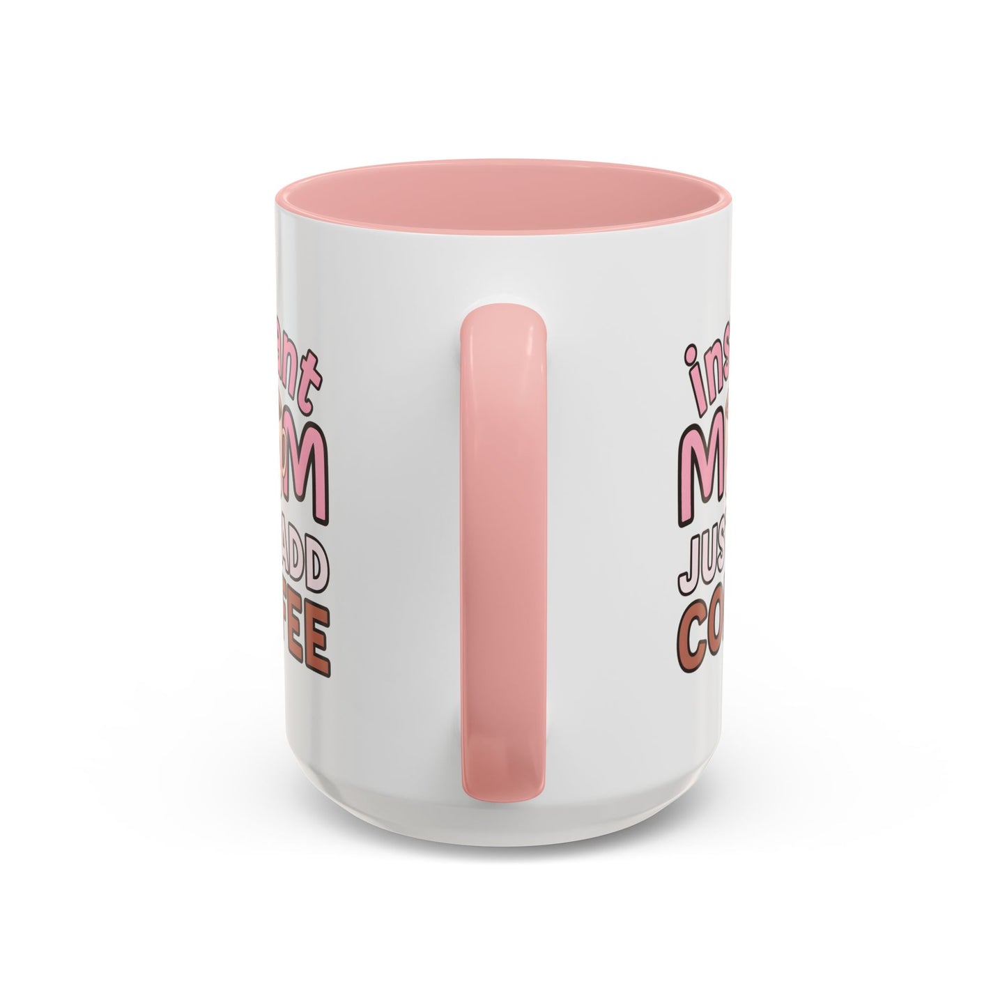 Humor Mug - Instant Mom Just Add Coffee