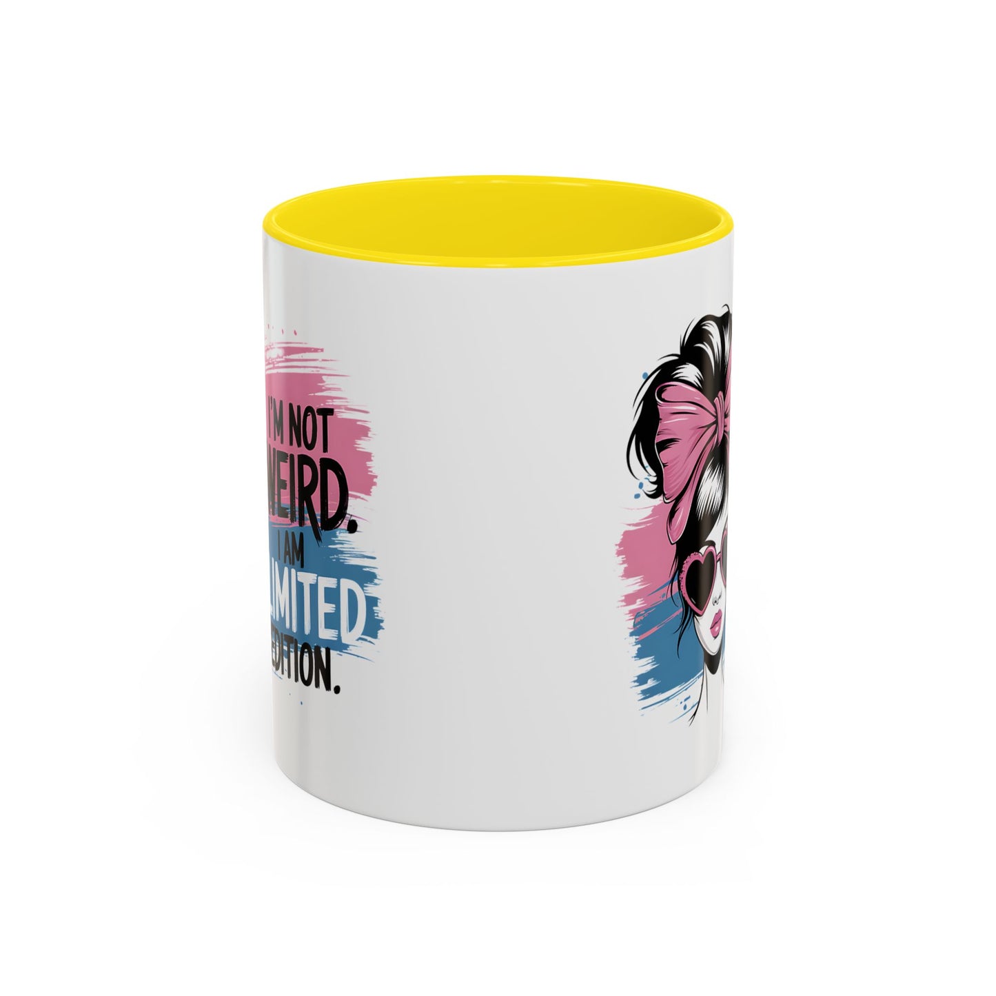 Humor Mug - I'm Not Weird I Am Limited Edition