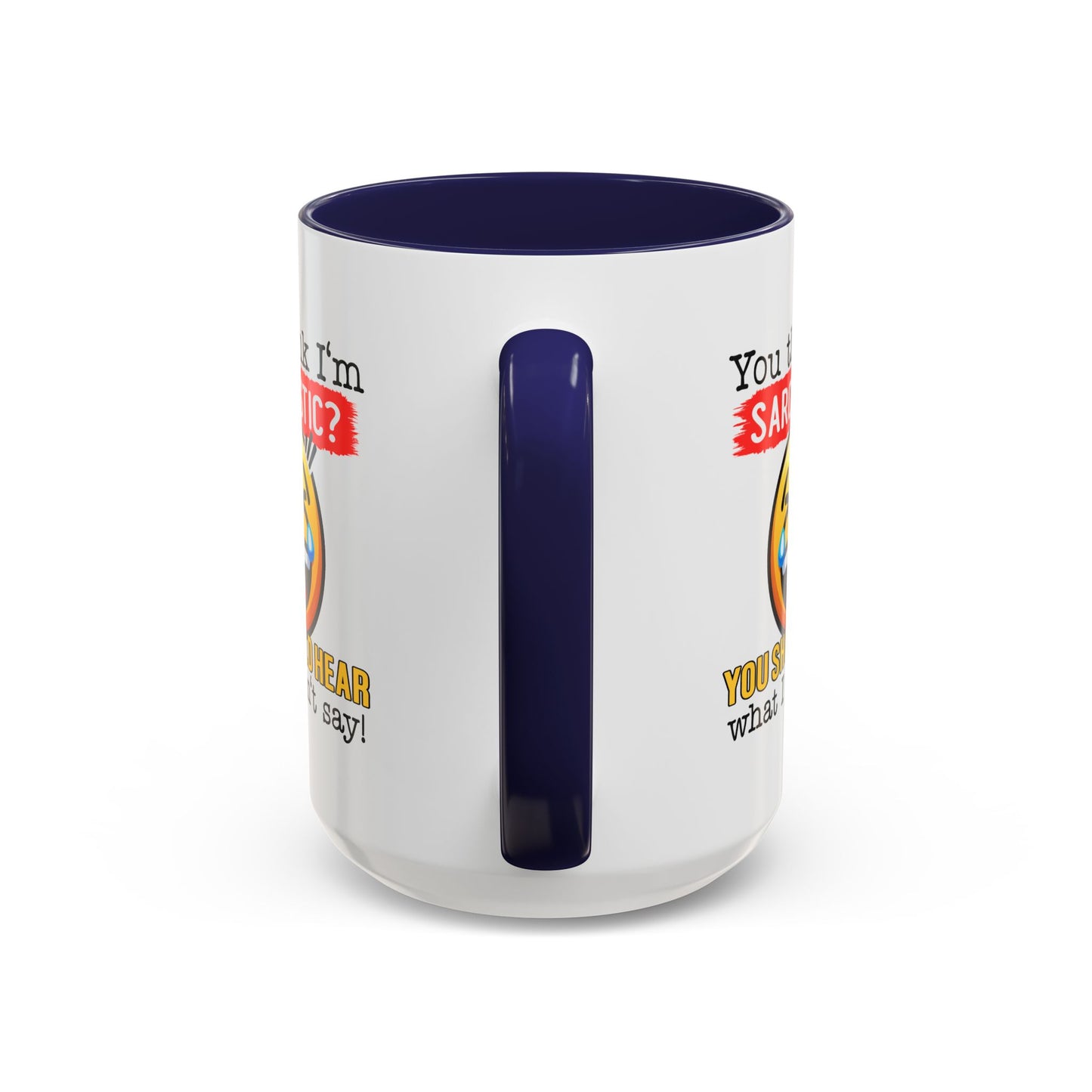 Humor Mug - You Think I'm Sarcastic Emoji