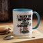 Humor Mug - I May Be Wrong But I Highly Doubt It