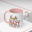 Humor Mug - You Don't Have to Be Crazy to Camp With Us