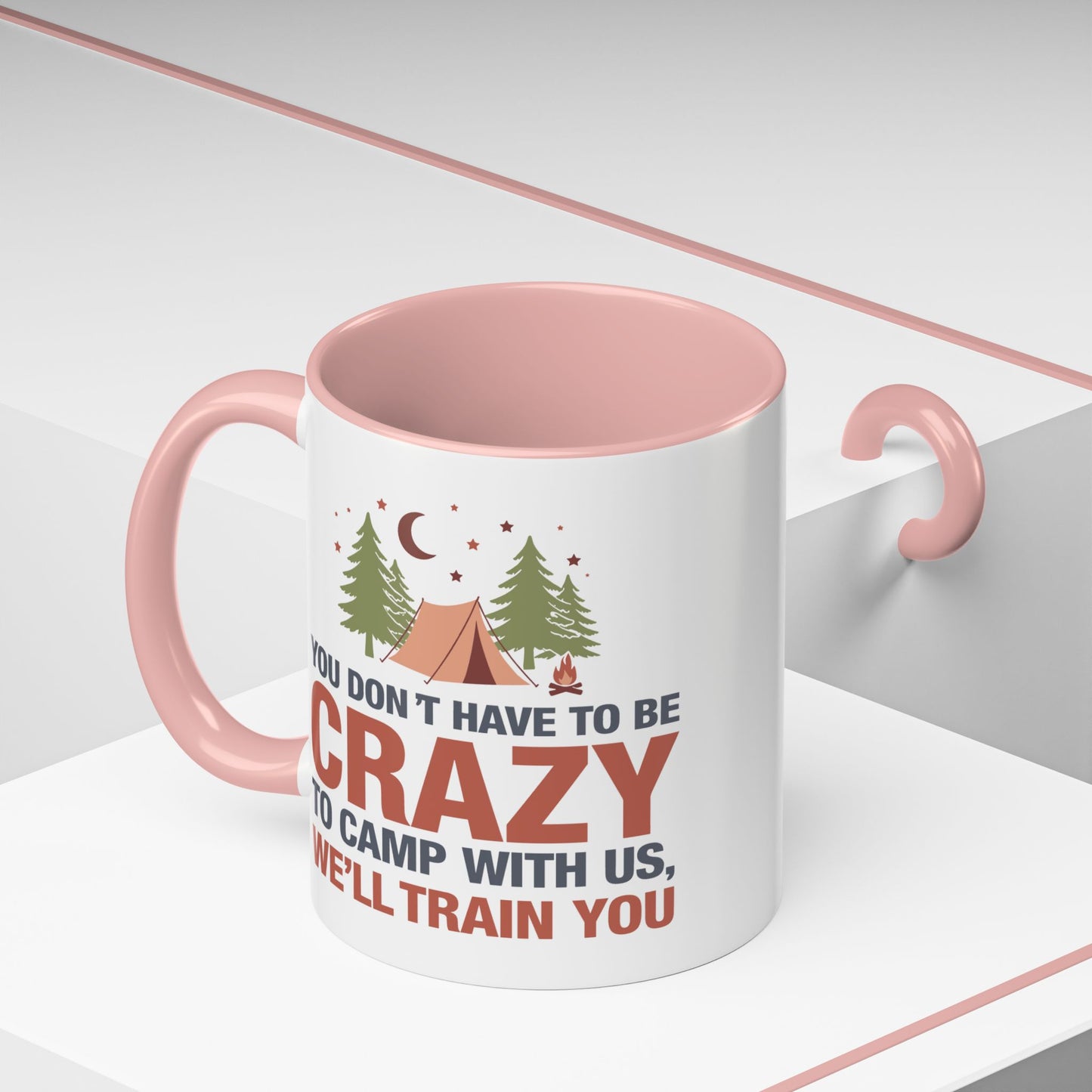 Humor Mug - You Don't Have to Be Crazy to Camp With Us