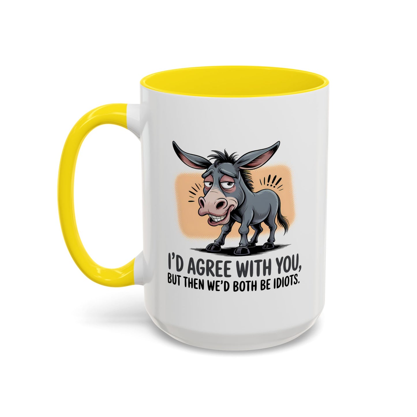 Humor Mug - I'd Agree With You