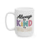 Motivation Mug - Always Be Kind To Everyone