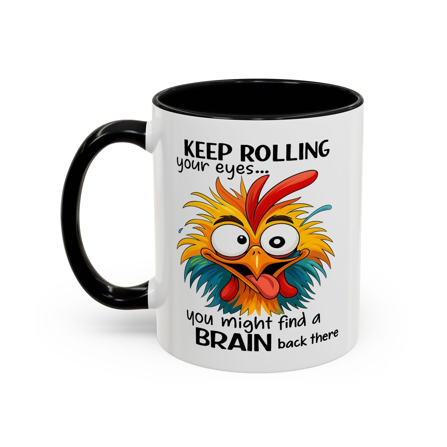 Humor Mug - Keep Rolling Your Eyes