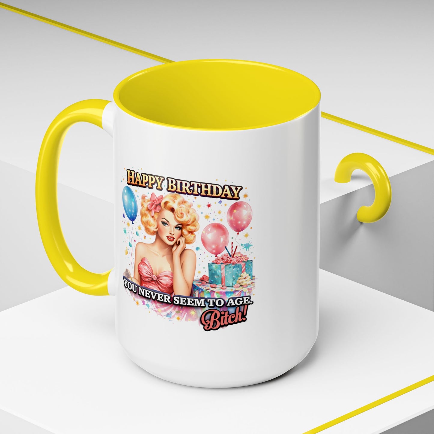 Birthday Mug - You Never Seem To Age Bitch!