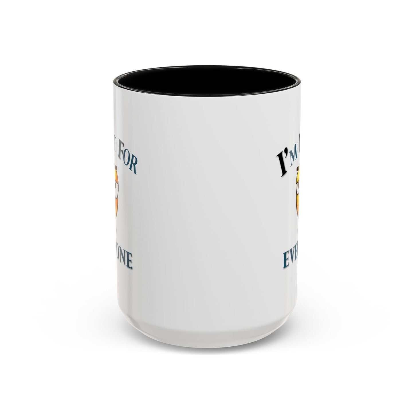 Humor Mug - I'm Not For Everyone