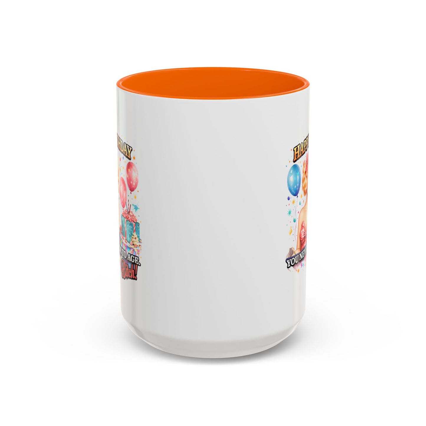 Birthday Mug - You Never Seem To Age Bitch!