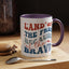4th of July Mug - Land of The Free Because of The Brave