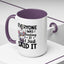 Humor Mug - Everyone Was Thinking It