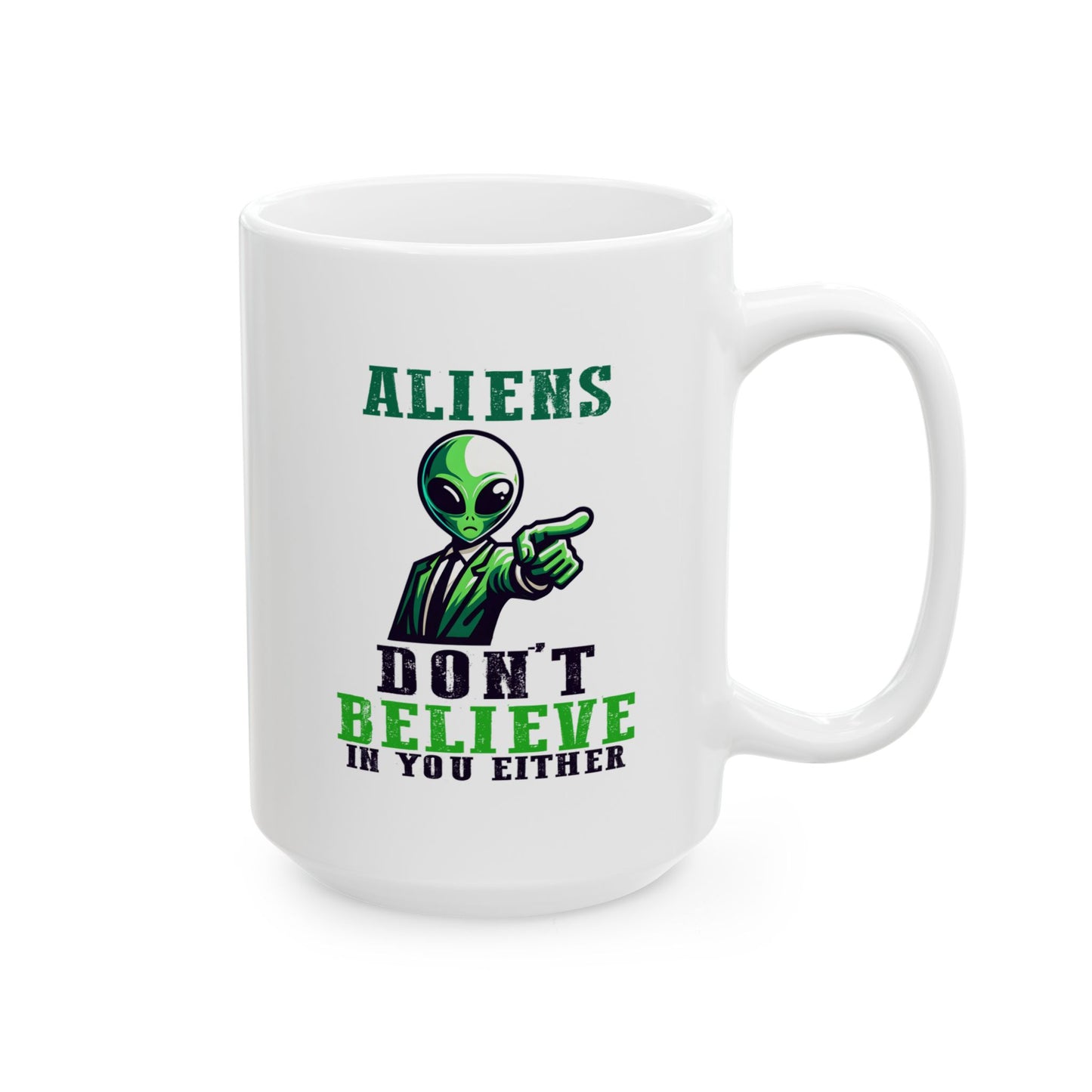 Alien Mug - Aliens Don't Believe