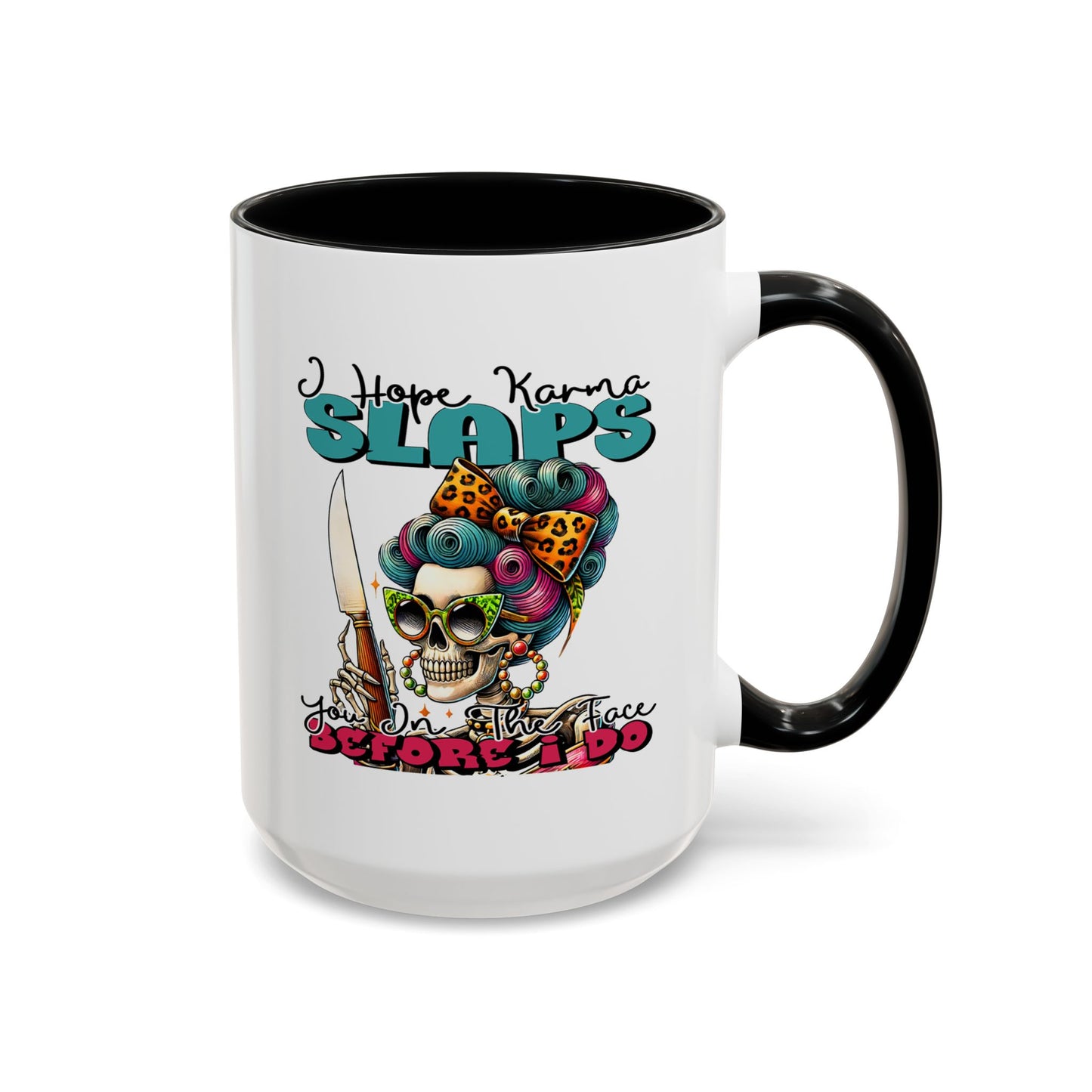 Humor Mug - I Hope Karma Slaps You in the Face