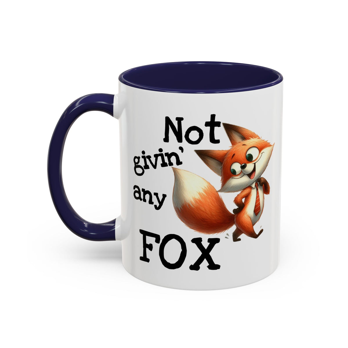 Humor Mug - Not Givin Any Fox