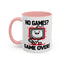 Humor Mug - No Games