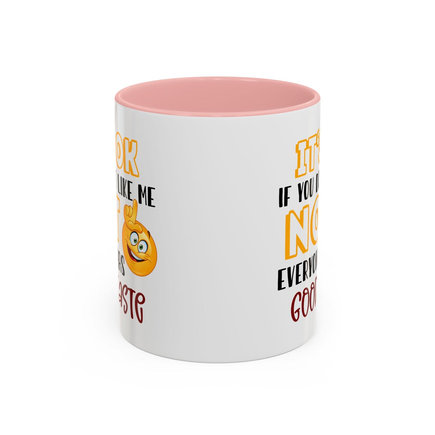 Humor Mug - It's Ok If You Don't Like Me