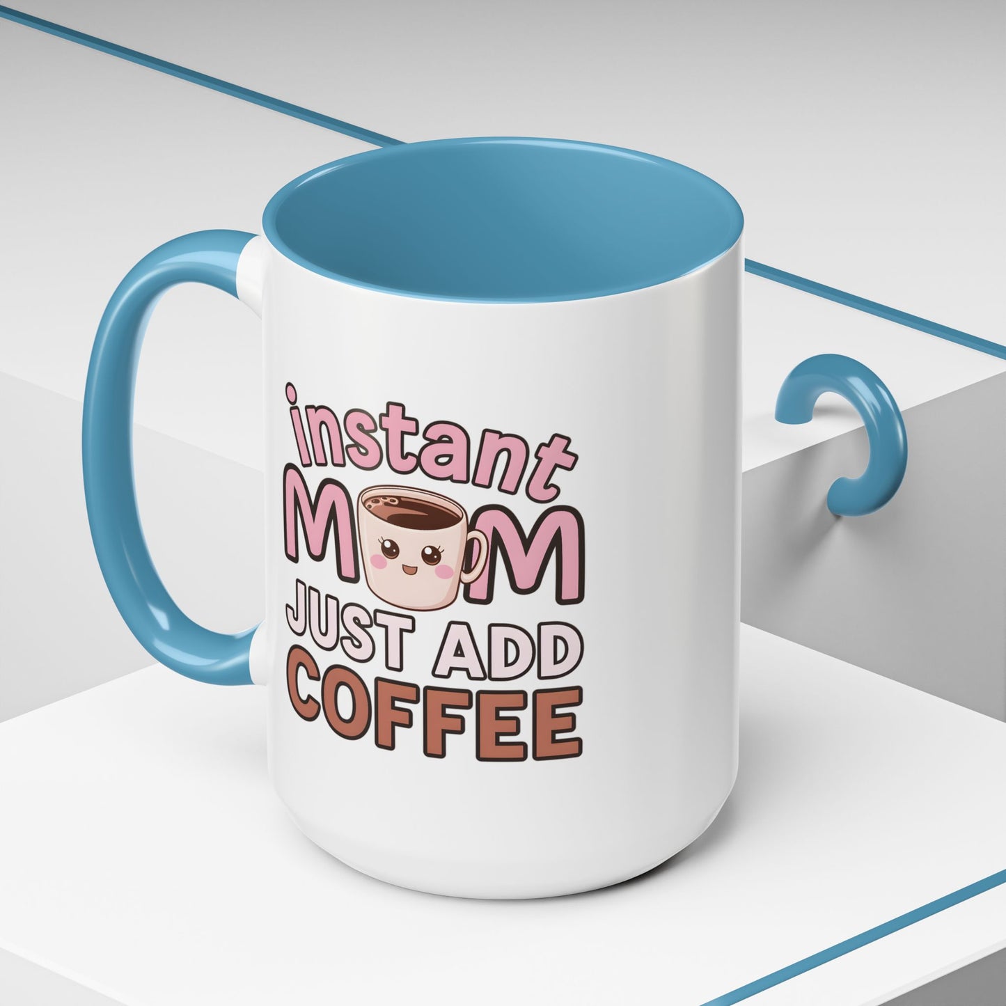 Humor Mug - Instant Mom Just Add Coffee