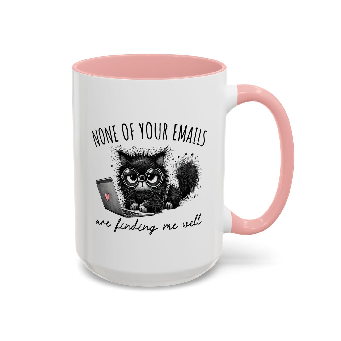 Humor Mug - None of Your Emails Are Finding Me Well
