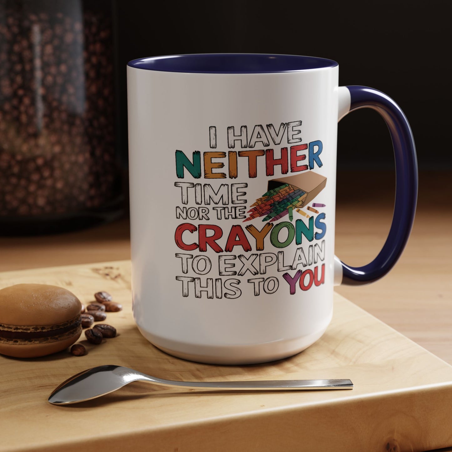 Adult Mug - I Have Neither The Time