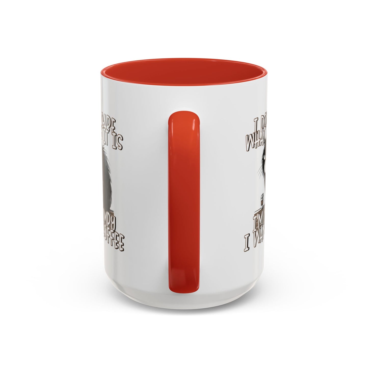 Humor Mug - I Don't Care What Day it is