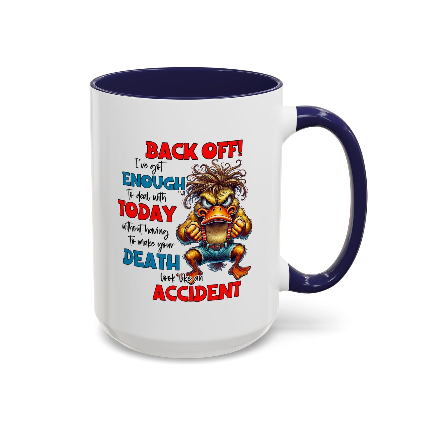 Humor Mug - Back Off! I've Got Enough to Deal With Today