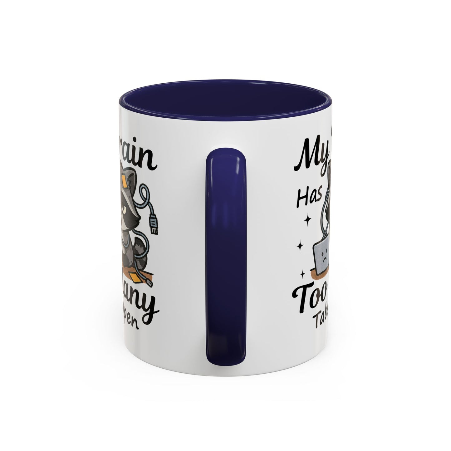 Humor Mug - My Brain Has Too Many Many Tabs Open