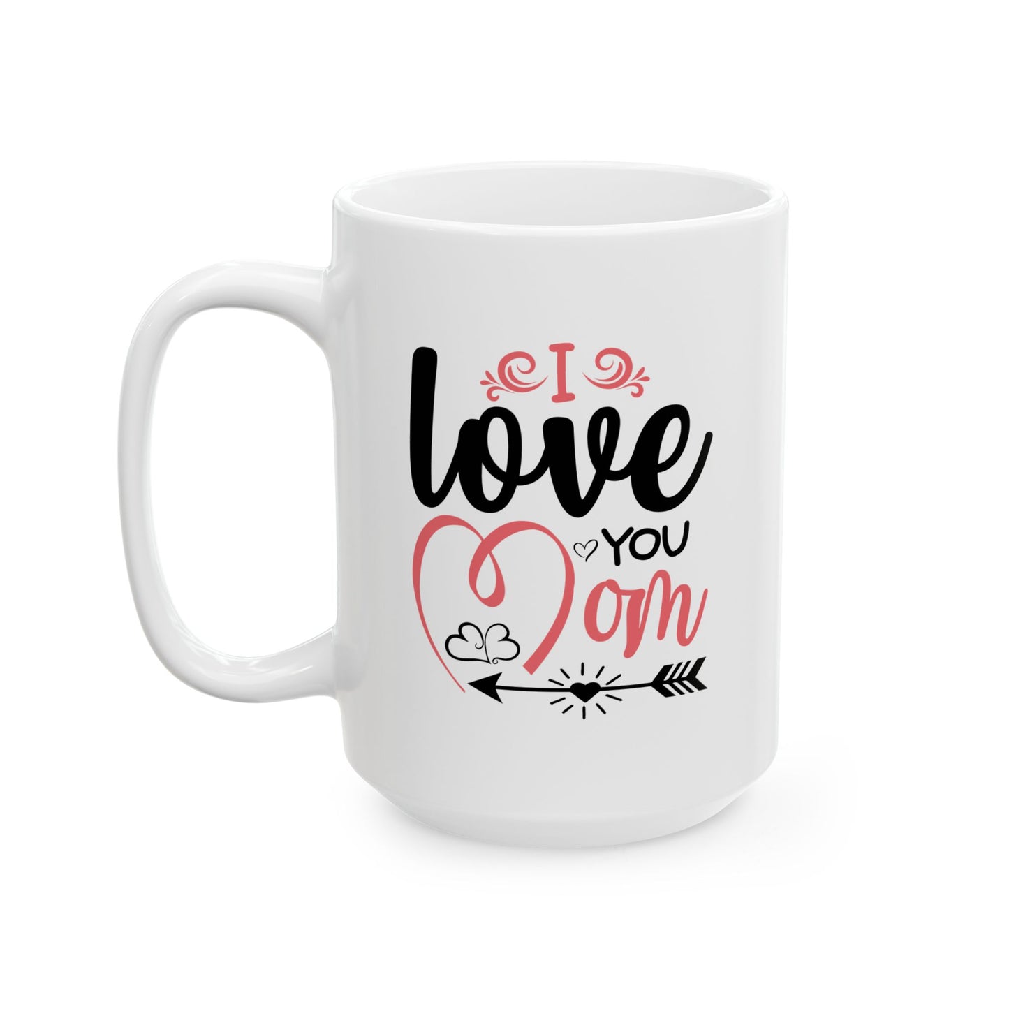 Mother's Day Mug - I Love You Mom