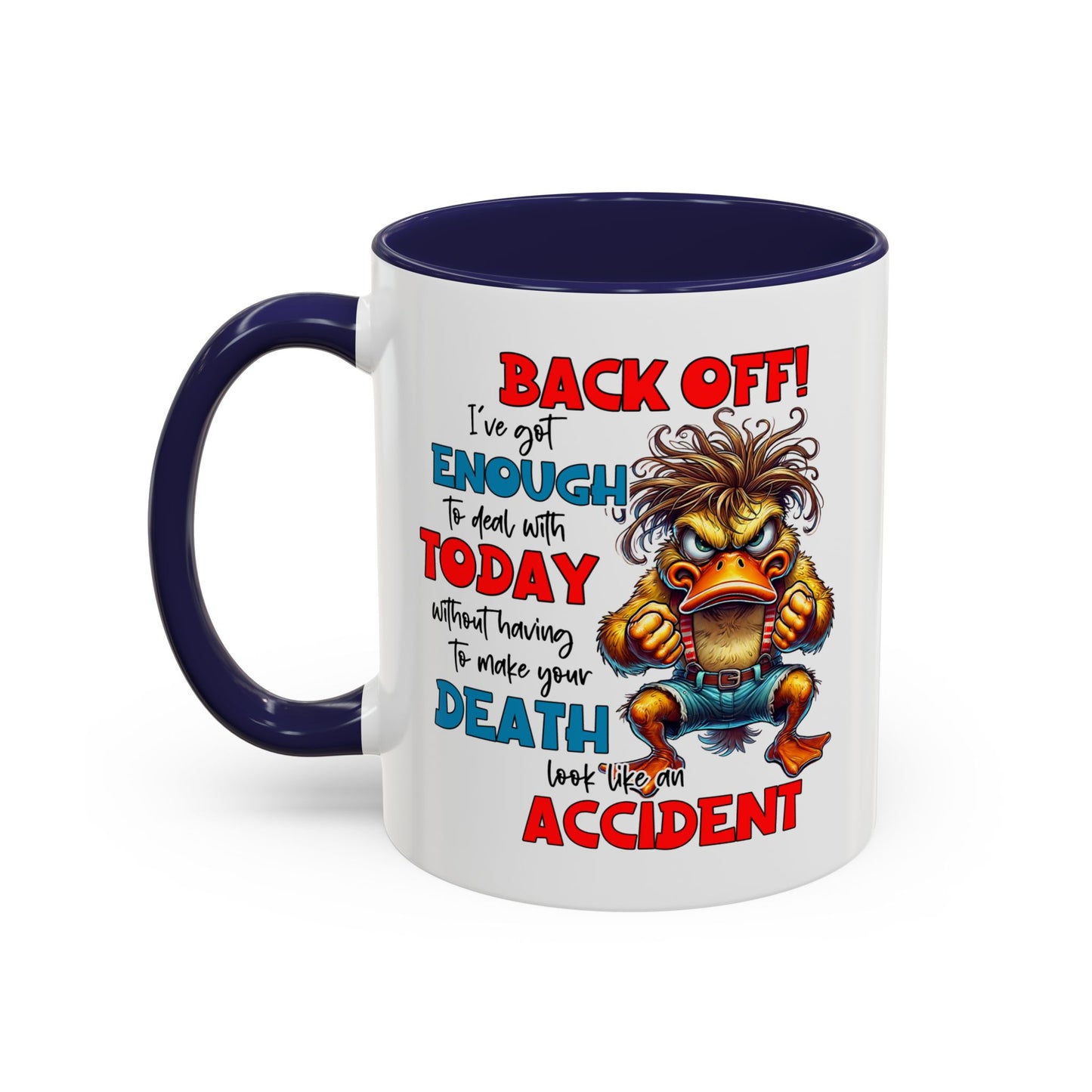 Humor Mug - Back Off! I've Got Enough to Deal With Today