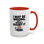Humor Mug - I May Be Wrong But I Highly Doubt It