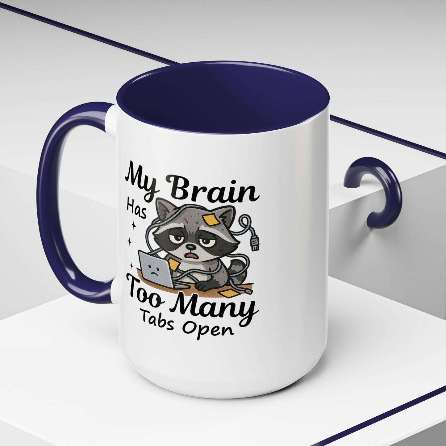 Humor Mug - My Brain Has Too Many Many Tabs Open