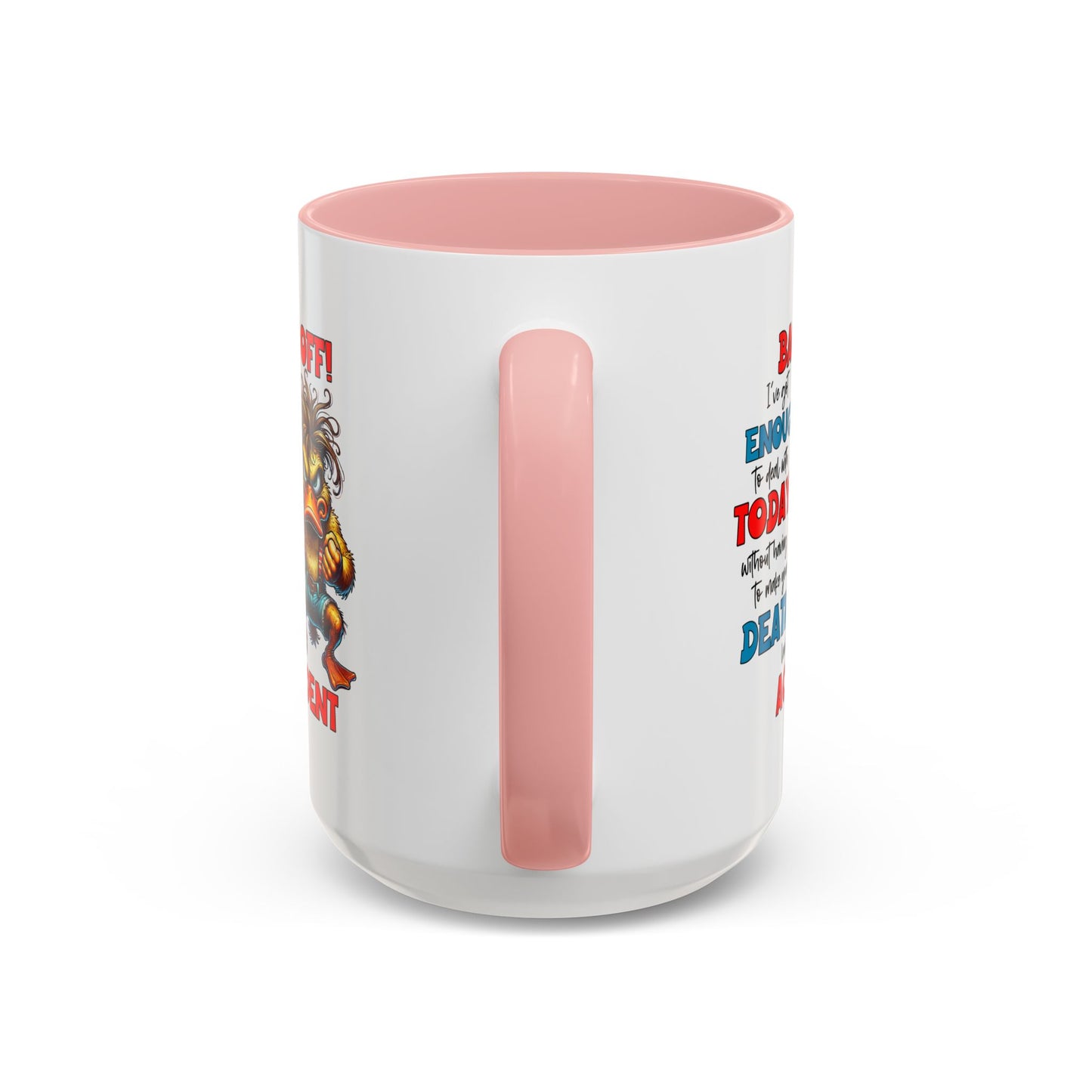 Humor Mug - Back Off! I've Got Enough to Deal With Today