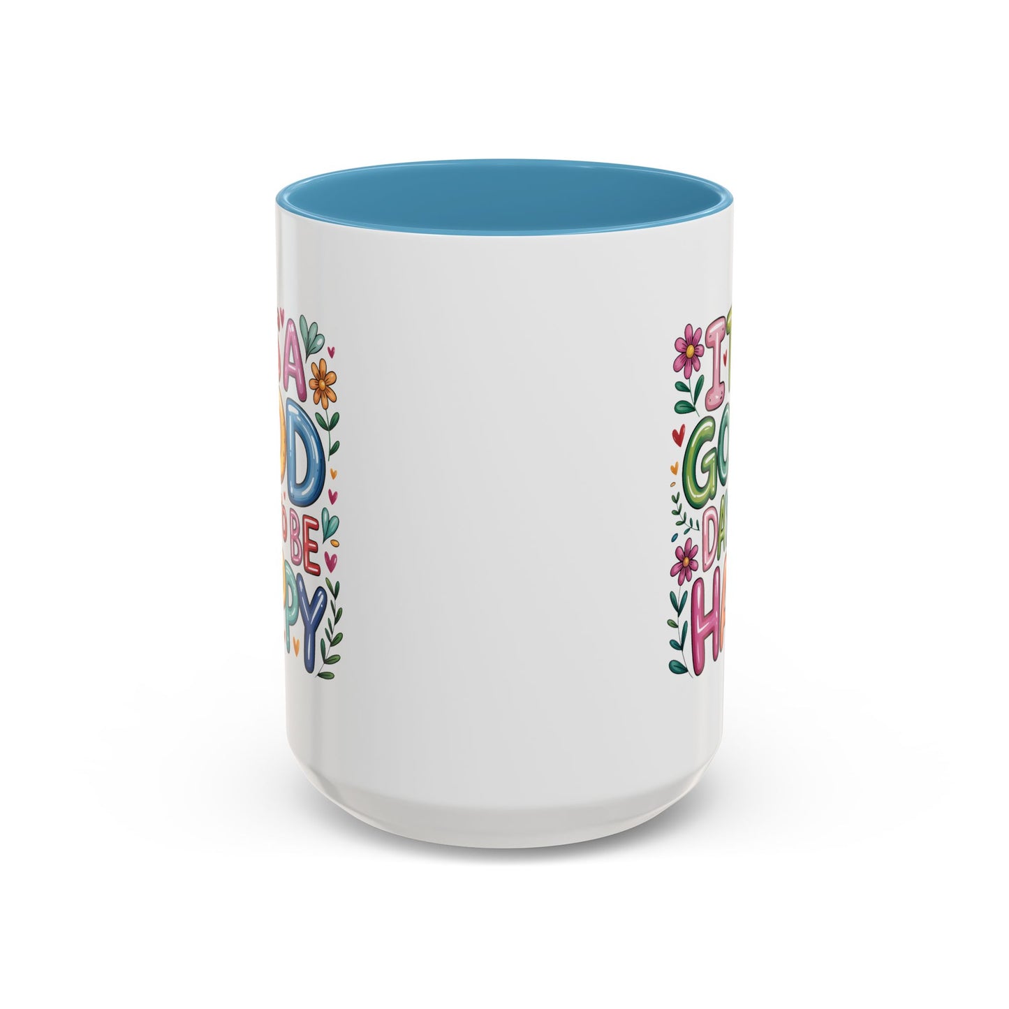 Motivation Mug - It's a Good Day to Be Happy