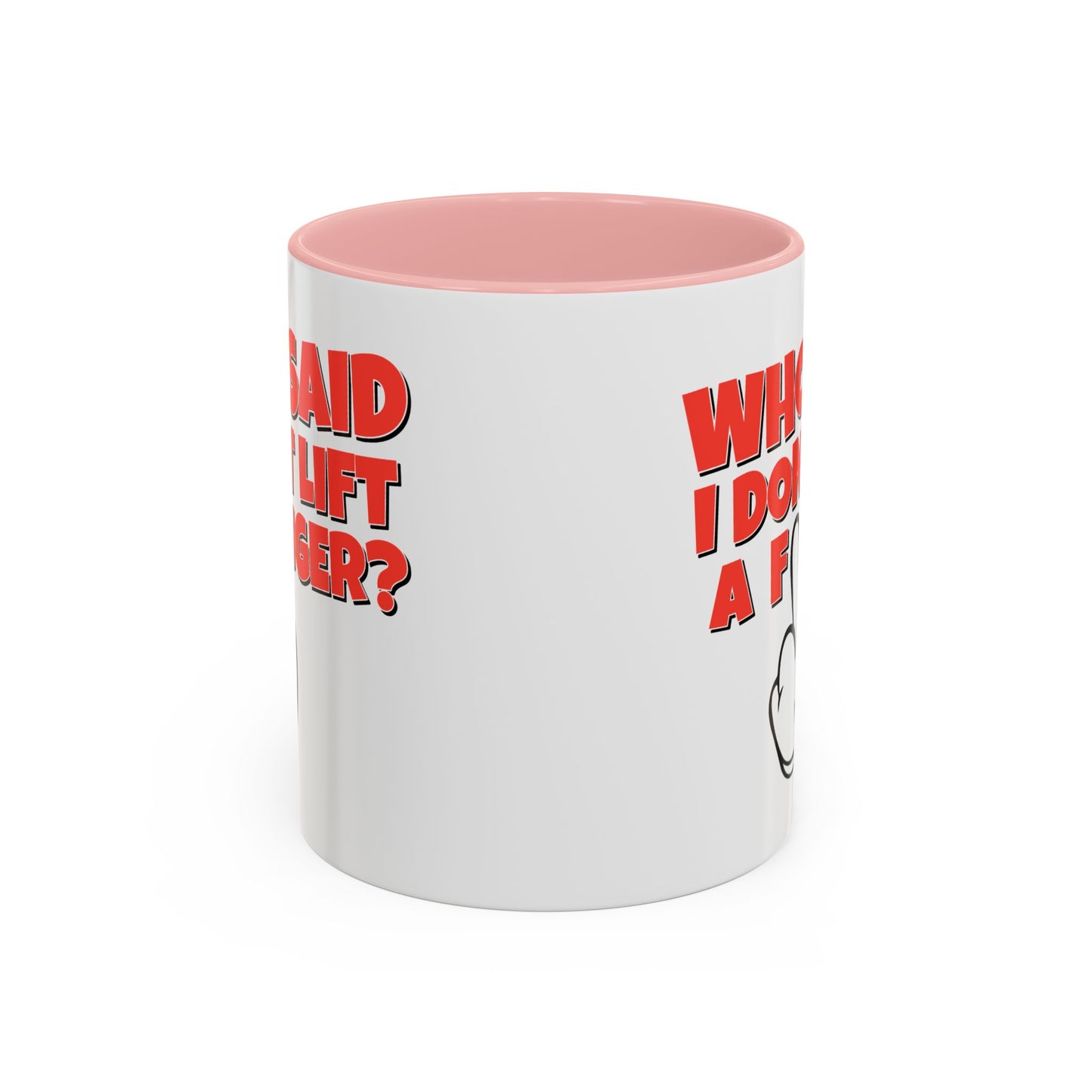 Adult Mug - Who Said I Don't Lift a Finger