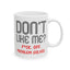 Adult Mug - Don't Like Me?