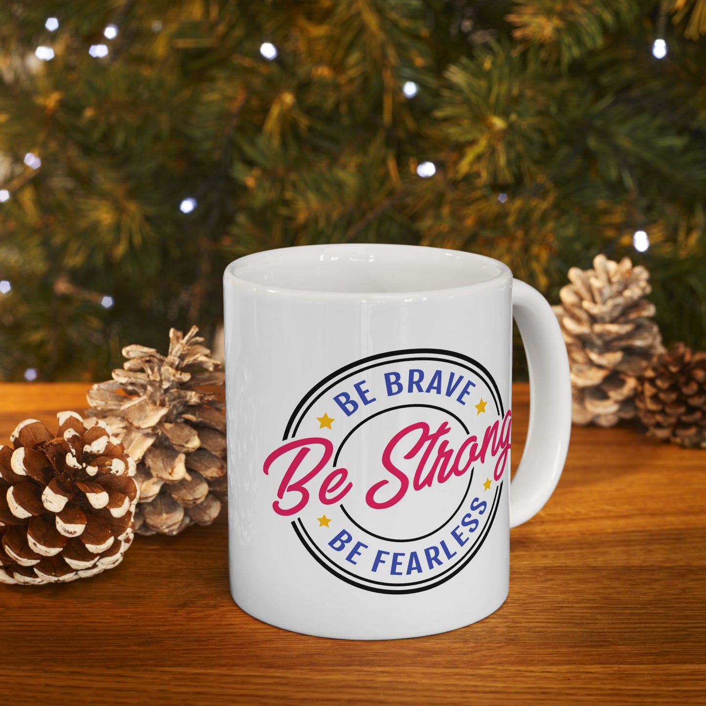 Motivation Mug - Be Strong Be Brave Be Fearless