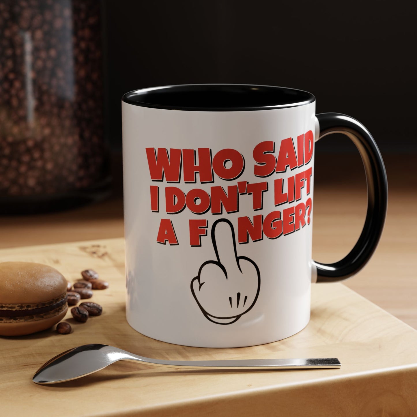 Adult Mug - Who Said I Don't Lift a Finger