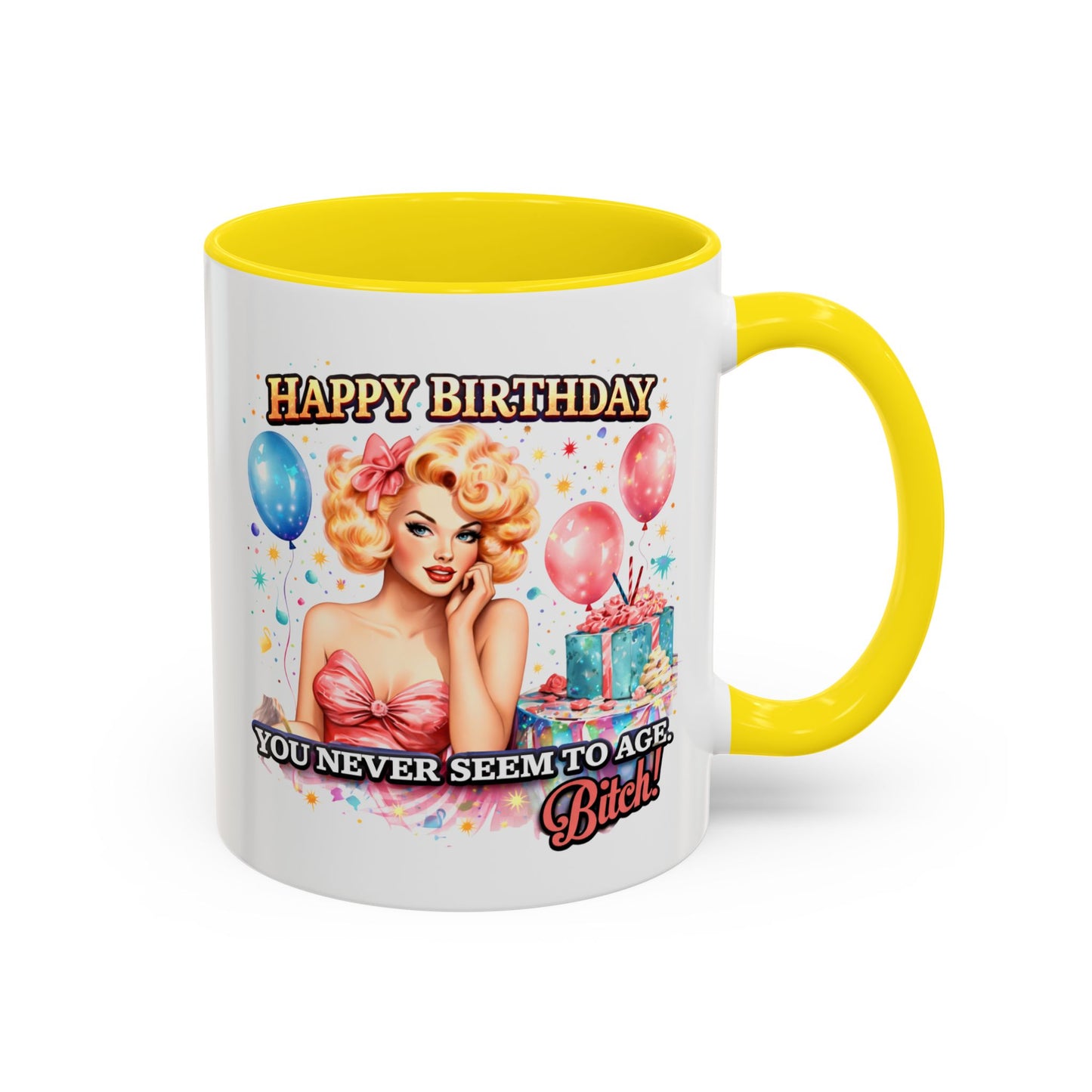 Birthday Mug - You Never Seem To Age Bitch!