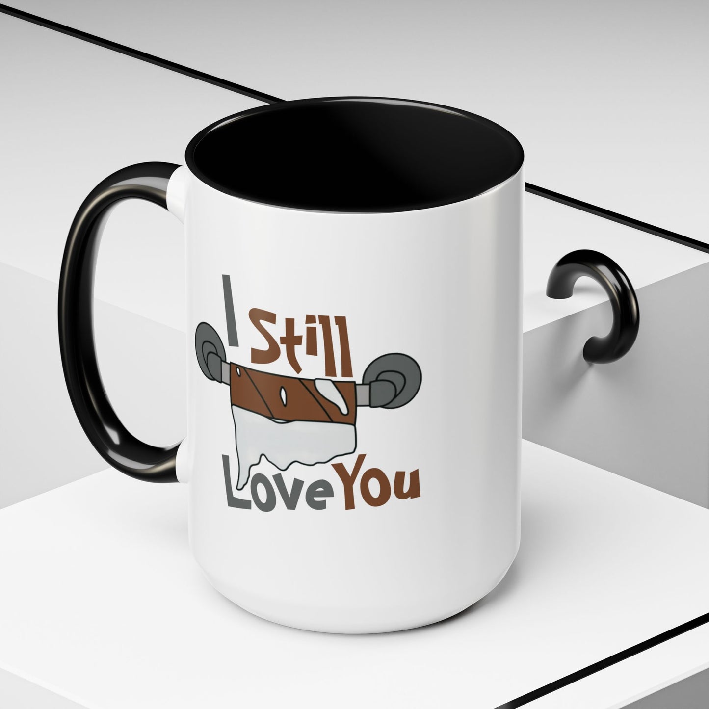 Humor Mug - I Still Love You