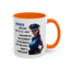 Humor Mug - Woman Are Like The Police