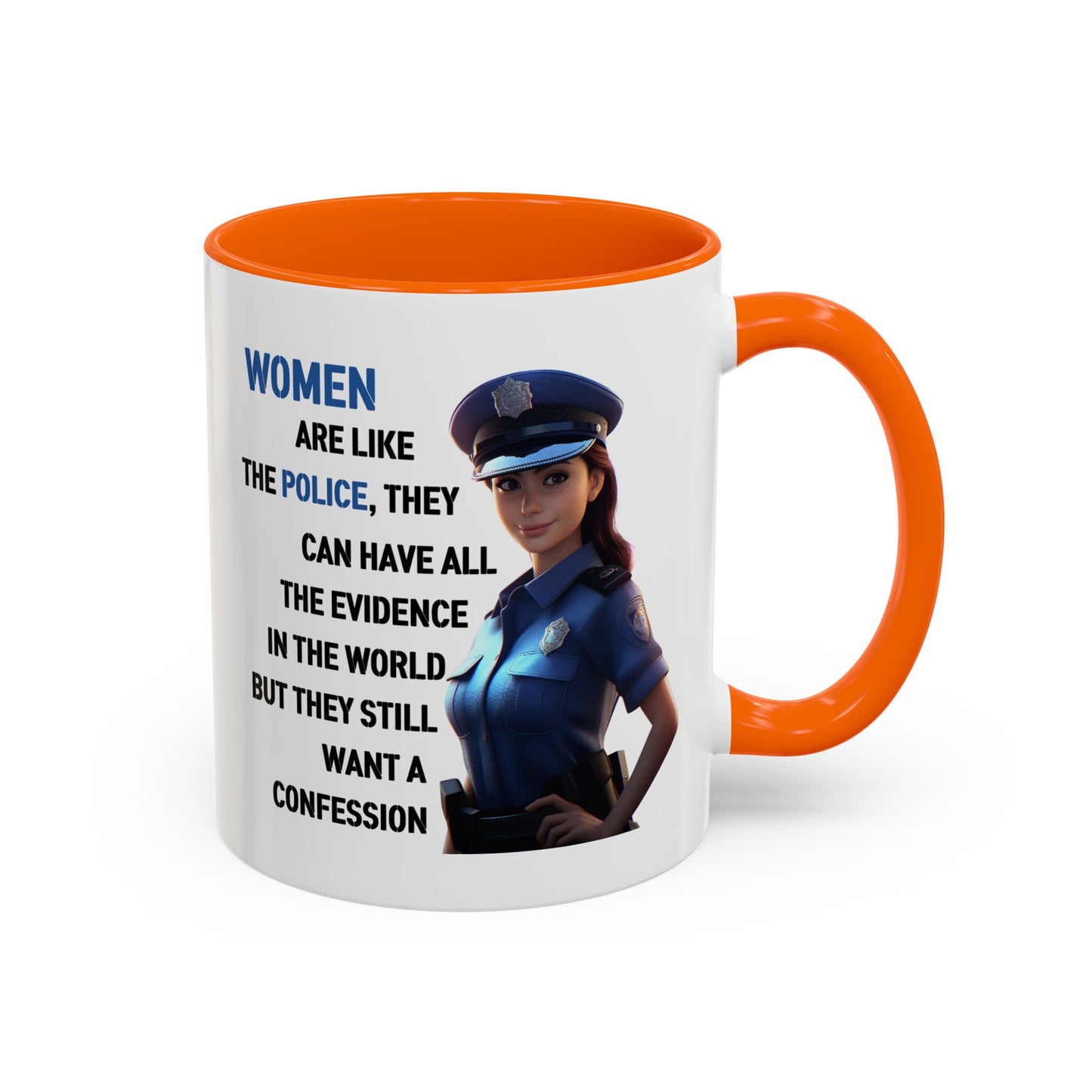 Humor Mug - Woman Are Like The Police