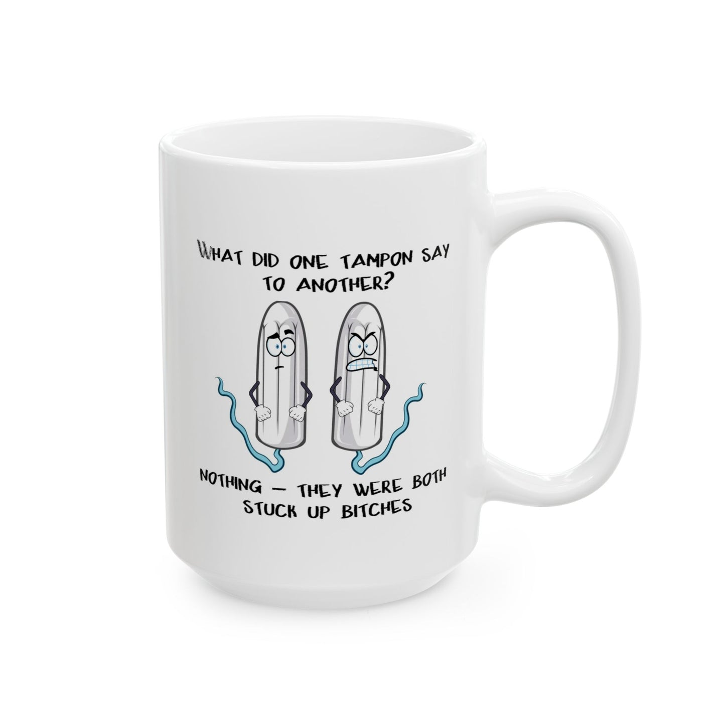 Adult Mug - What Did One Tampon Say To Another