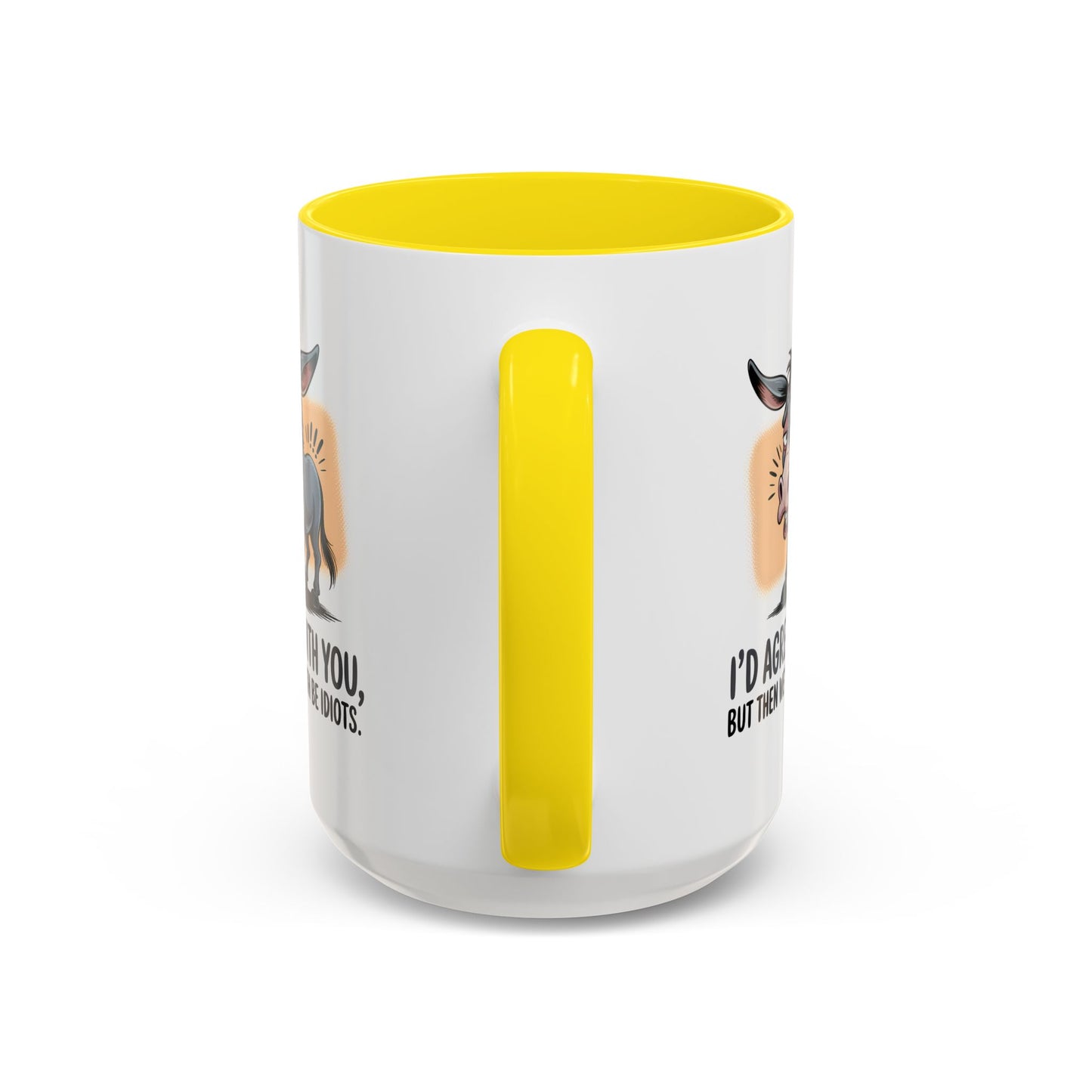Humor Mug - I'd Agree With You