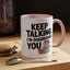 Humor Mug - Keep Talking I'm Diagnosing You
